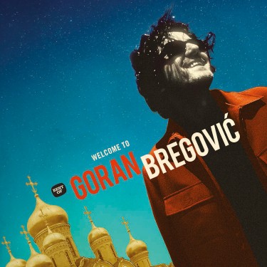 BREGOVIC GORAN - WELCOME TO GORAN BREGOVIC