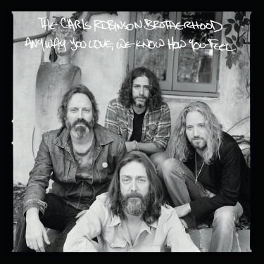 CHRIS ROBINSON BROTHERHOOD - ANYWAY YOU LOVE, WE KNOW HOW YOU FEEL