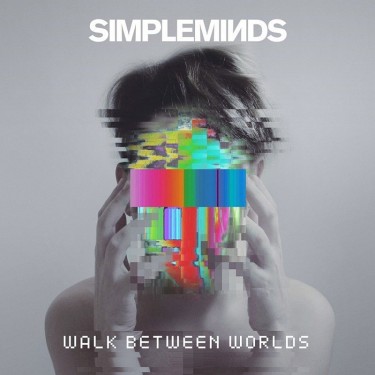 SIMPLE MINDS - WALK BETWEEN WORLDS