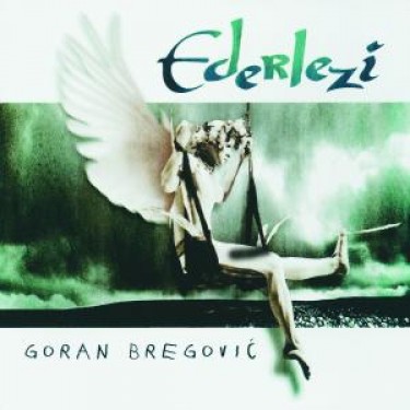 BREGOVIC GORAN - EDERLEZI/BEST OF