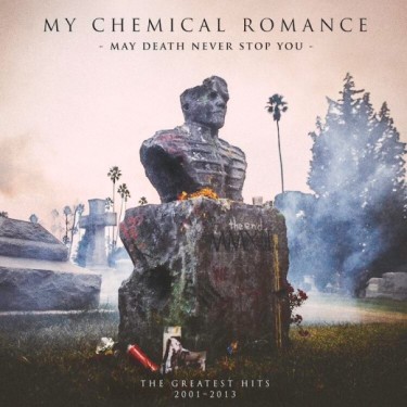 MY CHEMICAL ROMANCE - MAY DEATH NEVER STOP YOU/GR.HITS 01-13