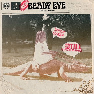 BEADY EYE - DIFFERENT GEAR, STILL SPEEDING