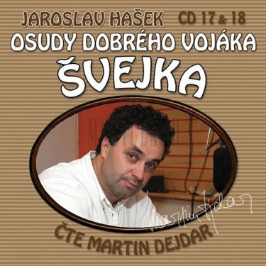 Dejdar Martin - Osudy dobrého vojáka Švejka 17 & 18