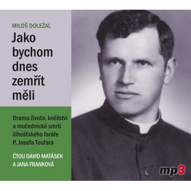 JAKO BYCHOM DNES ZEMŘÍT MĚLI - MILOŠ DOLEŽAL