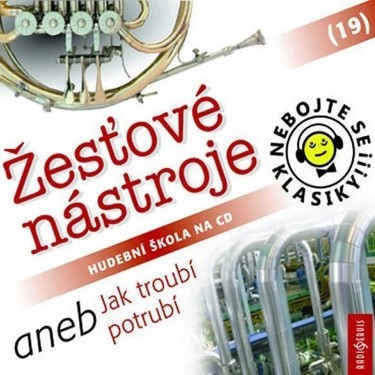 NEBOJTE SE KLASIKY 19 - ŽESŤOVÉ NÁSTROJE