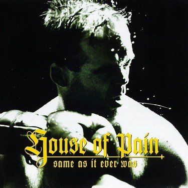 HOUSE OF PAIN - SAME AS IT EVER WAS