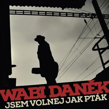 DANĚK WABI - JSEM VOLNEJ JAKO PTÁK