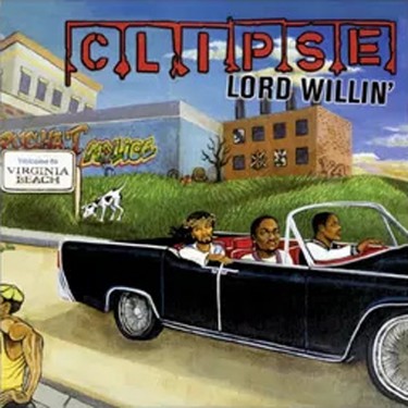 CLIPSE - LORD WILLIN'