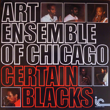 ART ENSEMBLE OF CHICAGO - CERTAIN BLACKS