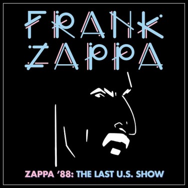 ZAPPA GRANK - ZAPPA '88: THE LAST U.S. SHOW