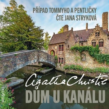 CHRISTIE AGATHA / ČTE JANA STRYKOVÁ - DŮM U KANÁLU - PŘÍPAD TOMMYHO A PENTLIČKY