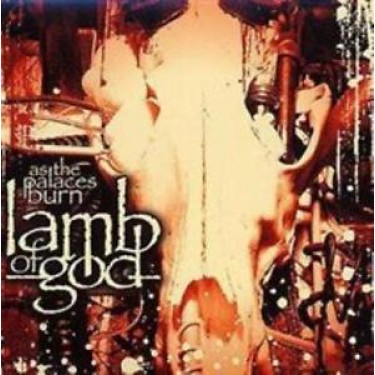 LAMB OF GOD - AS THE PALACES BURN