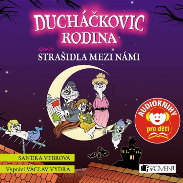 VEBROVÁ, S. / VYDRA, V. - DUCHÁČKOVIC RODINA ANEB STRAŠIDLA MEZI NÁMI