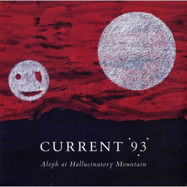 CURRENT 93 - ALEPH AT A HALLUCINATORY MOUNTAIN