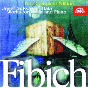 FIBICH ZDENĚK - WORKS FOR VIOLIN AND PIANO