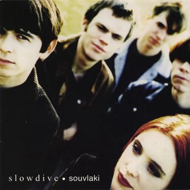 SLOWDIVE - SOUVLAKI