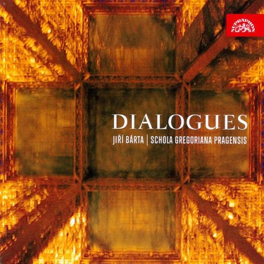 SCHOLA GREGORIANA PRAGENSIS/BÁRTA - DIALOGUES