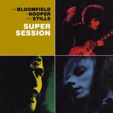 BLOOMFIELD/KOOPER/STILLS - SUPER SESSION