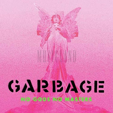 GARBAGE - NO GODS NO MASTERS