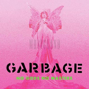 GARBAGE - NO GODS NO MASTERS