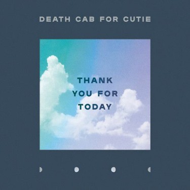 DEATH CAB FOR CUTIE - THANK YOU FOR TODAY