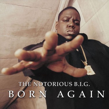 NOTORIOUS B.I.G. - BORN AGAIN