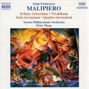 MALIPIERO GIAN FRANCESCO - IL FINTO ARLECCHINO, VIVALDIANA, SETTE INVENZIONI, QUATTRO INVENZIONI