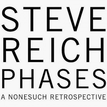 REICH, STEVE - PHASES