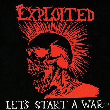 EXPLOITED, THE - LET´S START A WAR ...