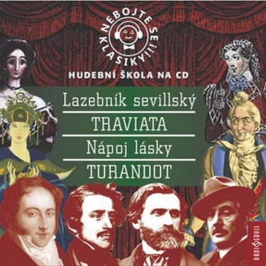 NEBOJTE SE KLASIKY KOMPLET 4_LAZEBNÍK SEVILLSKÝ/NÁPOJ LÁSKY/TRAVIATA/TURANDOT