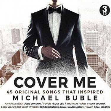 COVER ME (45 SONGS THAT INSPIRED MICHAEL BUBLE) - V.A.