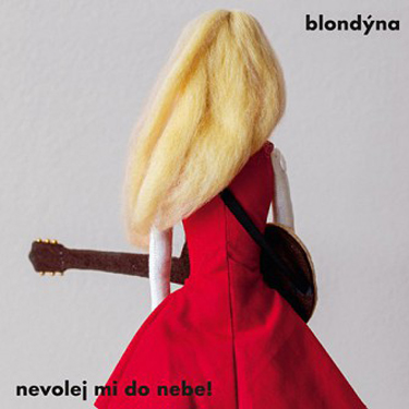 BLONDÝNA - NEVOLEJ MI DO NEBE!